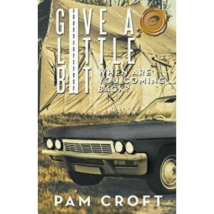 Give a Little Bit: When Are You Coming Back?, Paperback - Pam Croft imagine