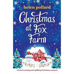 Christmas at Fox Farm: A heartwarming and uplifting Christmas romance, Paperback - Helen Pollard imagine