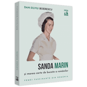 Sanda Marin si marea carte de bucate a romanilor - Dan-Silviu Boerescu imagine