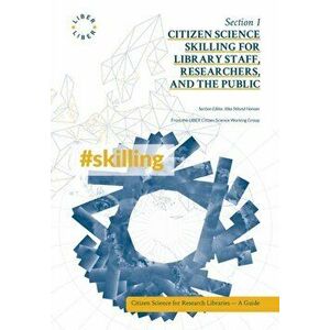 Citizen Science Skilling for Library Staff, Researchers, and the Public, Paperback - Jitka Stilund Hansen imagine