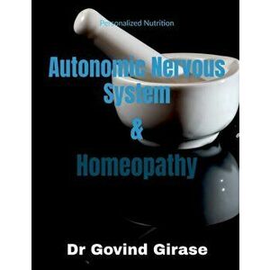 Autonomic Nervous System and Homeopathy: Personalized Nutrition, Paperback - Govind Girase imagine