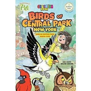 New York: Birds of Central Park. The Adventures of Pili Coloring Book. English-Spanish for Kids Ages 2, Paperback - Kike Calvo imagine