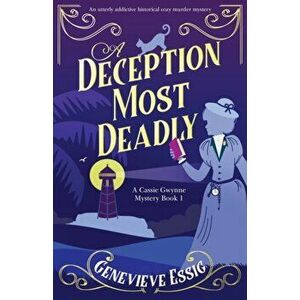 A Deception Most Deadly: An utterly addictive historical cozy murder mystery, Paperback - Genevieve Essig imagine