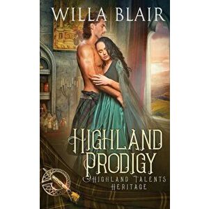 Highland Prodigy, Paperback - Willa Blair imagine