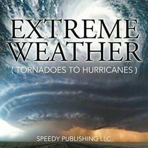 Extreme Weather (Tornadoes To Hurricanes), Paperback - *** imagine