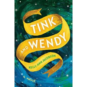 Tink and Wendy, Paperback - Kelly Ann Jacobson imagine