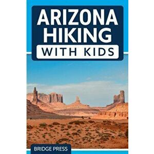 Arizona Hiking With Kids, Paperback - *** imagine