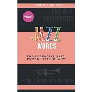 Jazz words: The essential jazz pocket dictionary, Paperback - Patrick L. Williams imagine
