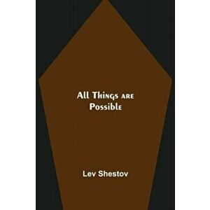 All Things are Possible, Paperback - Lev Shestov imagine