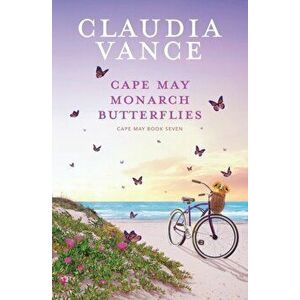 Cape May Monarch Butterflies (Cape May Book 7), Paperback - Claudia Vance imagine