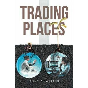 Trading Places, Paperback - Tony A. Walker imagine