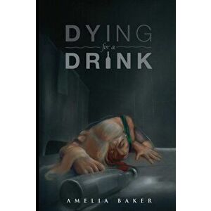 Dying For A Drink, Paperback - Amelia Baker imagine
