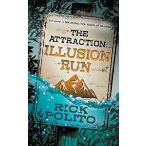 The Attraction: Illusion Run, Paperback - Rick Polito imagine