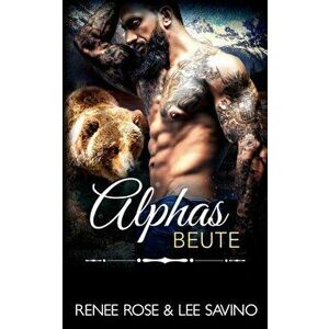 Alphas Beute, Paperback - Renee Rose imagine