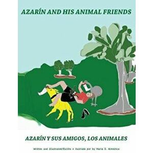 Azarin and His Animal Friends: Azarin y Sus Amigos, Los Animales, Paperback - Maria S. Almestica imagine