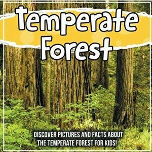 Temperate Forest: Discover Pictures and Facts About The Temperate Forest For Kids!, Paperback - Bold Kids imagine