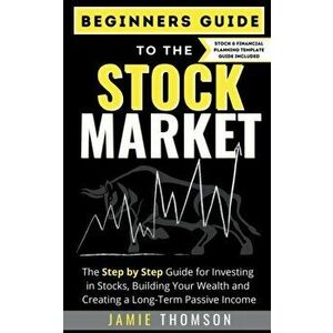 Beginner Guide to the Stock Market, Paperback - Jamie Thomson imagine