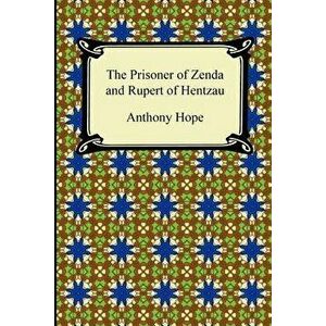 The Prisoner of Zenda and Rupert of Hentzau, Paperback - Anthony Hope imagine
