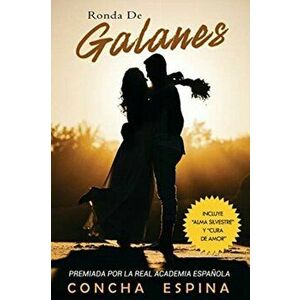 Ronda de Galanes: 3 Novelas Románticas (Incluye Alma Silvestre y Cura de Amor), Paperback - Concha Espina imagine