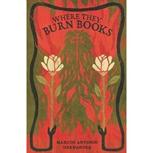 Where They Burn Books, Paperback - Marcos Antonio Hernandez imagine