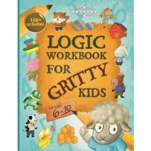 Logic Workbook for Gritty Kids: Spatial reasoning, math puzzles, word games, logic problems, activities, two-player games. (The Gritty Little Lamb com imagine