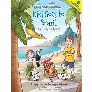 Kiki Goes to Brazil / Kiki Vai Ao Brasil - Bilingual English and Portuguese (Brazil) Edition: Children's Picture Book - Victor Dias de Oliveira Santos imagine