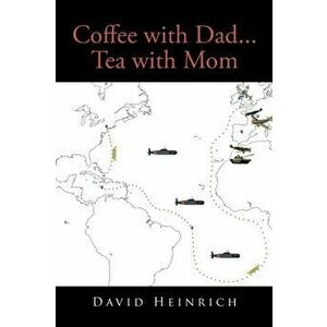Coffee with Dad... Tea with Mom, Paperback - David Heinrich imagine