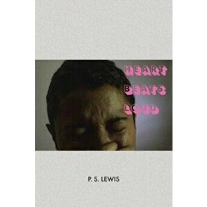 Heart Beats Loud, Paperback - P. S. Lewis imagine