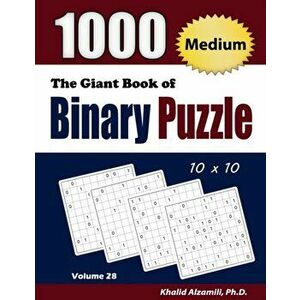 The Giant Book of Binary Puzzle: 1000 Medium (10x10) Puzzles, Paperback - Khalid Alzamili imagine