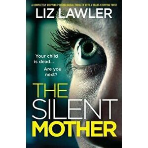 The Silent Mother: A completely gripping psychological thriller with a heart-stopping twist, Paperback - Liz Lawler imagine