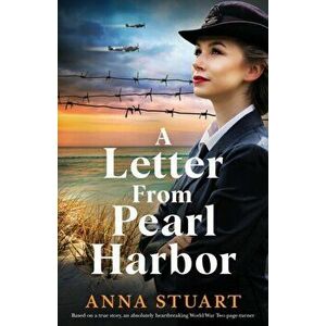 A Letter from Pearl Harbor: Based on a true story, an absolutely heartbreaking World War Two page-turner, Paperback - Anna Stuart imagine