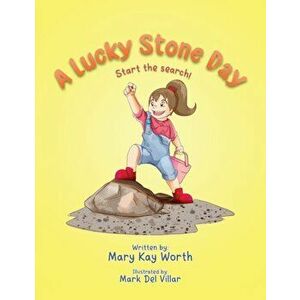 A Lucky Stone Day: Start the search!, Paperback - Mary Kay Worth imagine