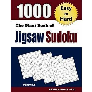 The Giant Book of Jigsaw Sudoku: 1000 Easy to Hard Puzzles, Paperback - Khalid Alzamili imagine