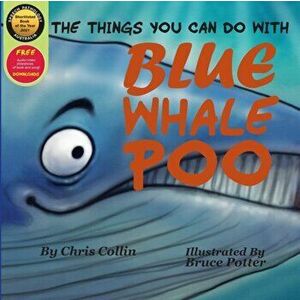 The Things You Can Do With Blue Whale Poo, Paperback - Chris Collin imagine