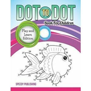 Dot To Dot Book For Children: Play and Learn Edition, Paperback - *** imagine