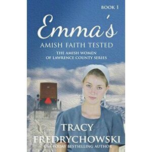 Emma's Amish Faith Tested: An Amish Fiction Christian Novel, Paperback - Tracy Fredrychowski imagine