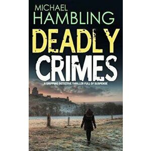 DEADLY CRIMES a gripping detective thriller full of suspense, Paperback - Michael Hambling imagine