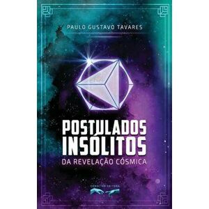 Postulados Insólitos da Revelação Cósmica, Paperback - Paulo Gustavo Tavares imagine
