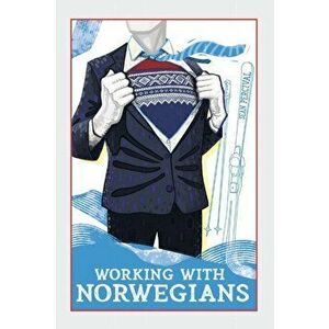Working with Norwegians: The guide to work culture in Norway, Paperback - Sean Percival imagine