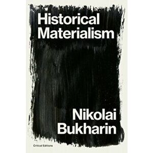 Historical Materialism: A System of Sociology, Paperback - Nikolai Bukharin imagine