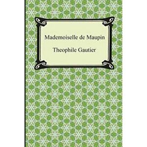 Mademoiselle de Maupin, Paperback - Theophile Gautier imagine