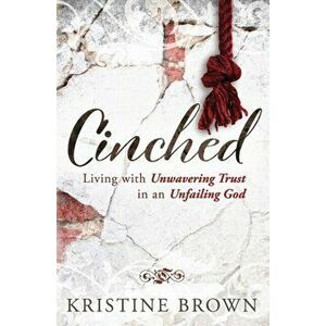 Cinched, Paperback - Kristine Brown imagine