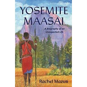 Yosemite Maasai, Paperback - Rachel L. Mazur imagine