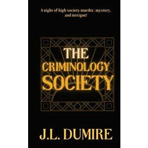 The Criminology Society, Paperback - J. L. Dumire imagine