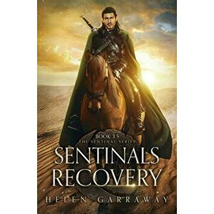 Sentinals Recovery: Book 3.5 of the Epic Fantasy Sentinal Series, Paperback - Helen Garraway imagine