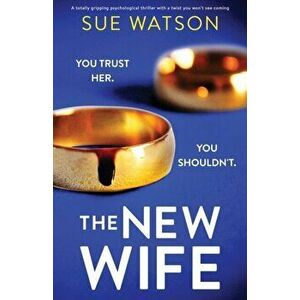 The New Wife: A totally gripping psychological thriller with a twist you won't see coming, Paperback - Sue Watson imagine