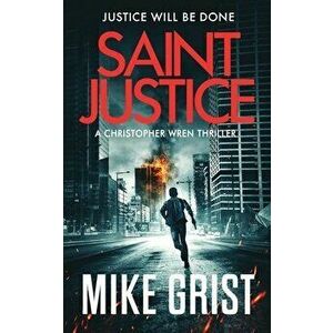 Saint Justice, Paperback - Mike Grist imagine