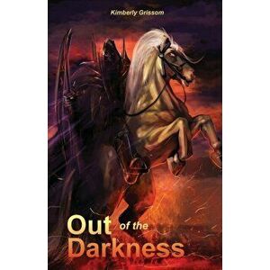 Out of the Darkness, Paperback - Kimberly Grissom imagine