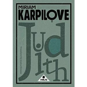 Judith: A Tale of Love & Woe, Paperback - Miriam Karpilove imagine