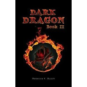 Dark Dragon, Paperback - Rebecca K. Busch imagine